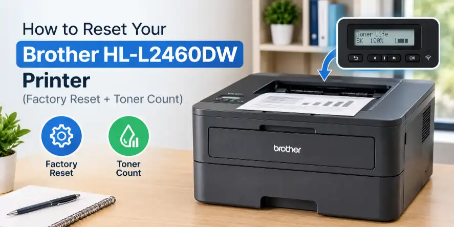 How to Reset Brother HL-L2460DW Printer (Factory Reset + Toner Count)